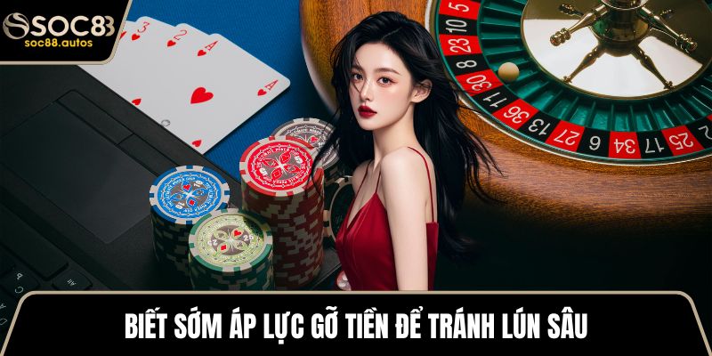 Biết sớm áp lực gỡ tiền để tránh lún sâu