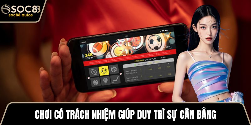 Chơi có trách nhiệm giúp duy trì sự cân bằng