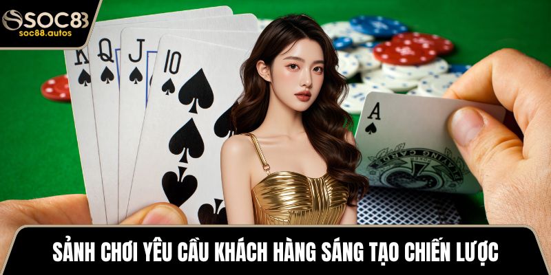 R88 Game Bài - Mẹo Chơi Giúp Chiến Thắng Cực Kỳ Dễ Dàng Sảnh chơi yêu cầu khách hàng sáng tạo chiến lược