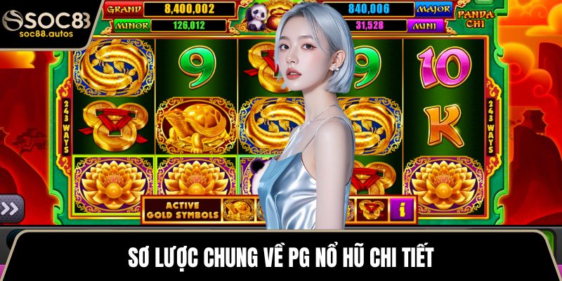 PG Nổ Hũ - Sân Chơi Đỉnh Cao Quay Thưởng Hàng Đầu SOC88 Sơ lược chung về PG nổ hũ chi tiết