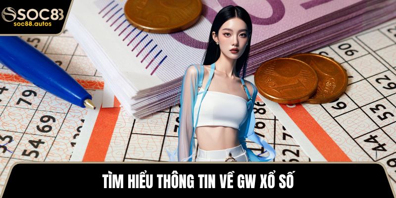GW Xổ Số – Khám Phá Điểm Nổi Bật Phương Pháp Hiệu Quả Tìm hiểu thông tin về GW xổ số